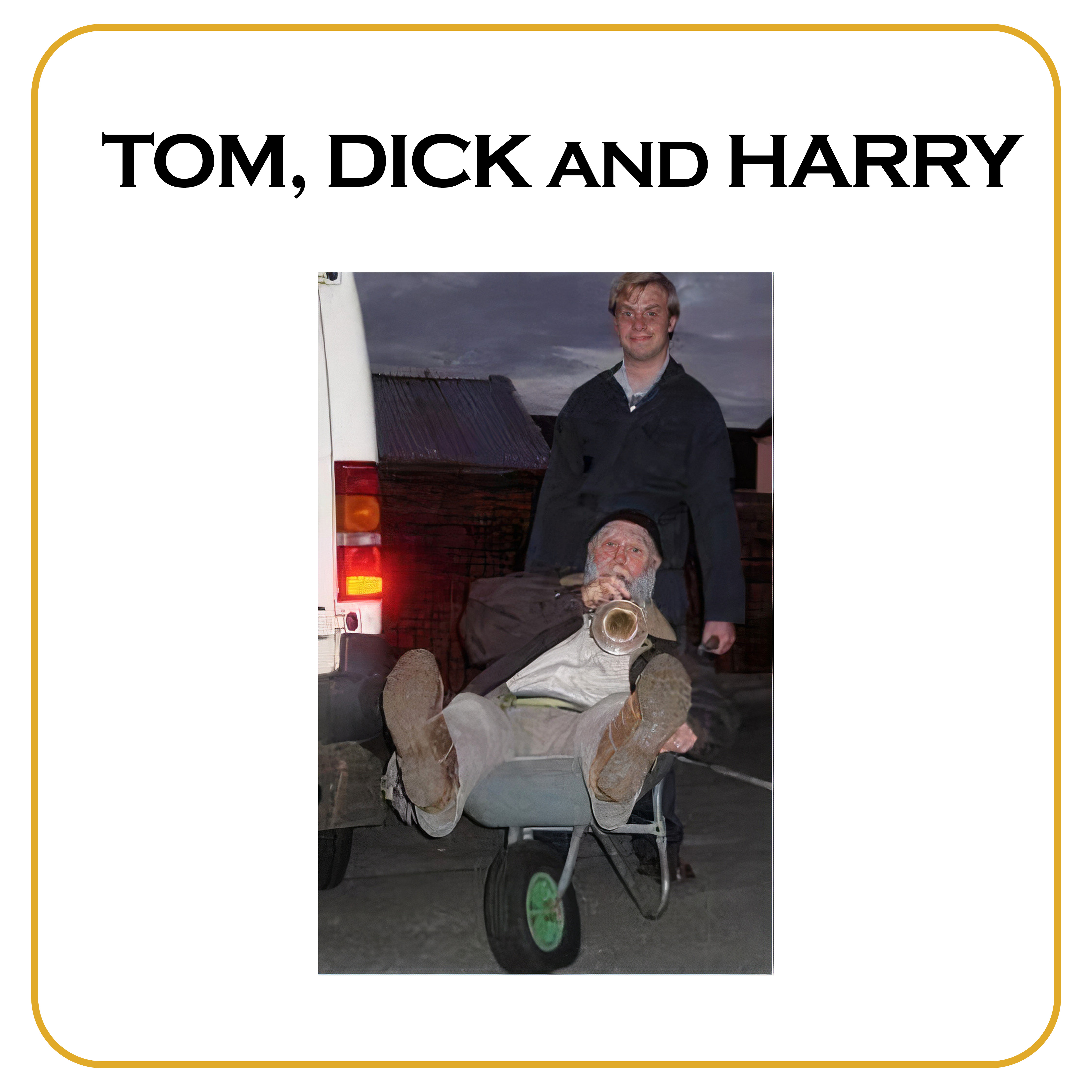 Tom, Dick and Harry
